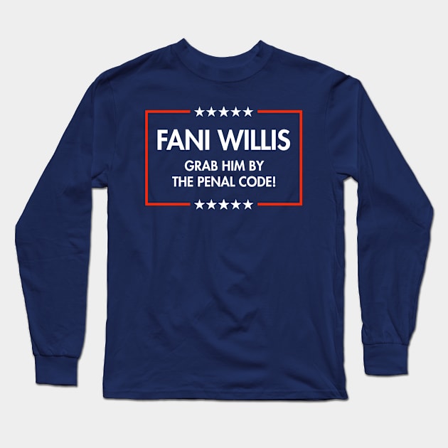 Fani Willis - Grab Him by the Penal Code (blue) Long Sleeve T-Shirt by Tainted